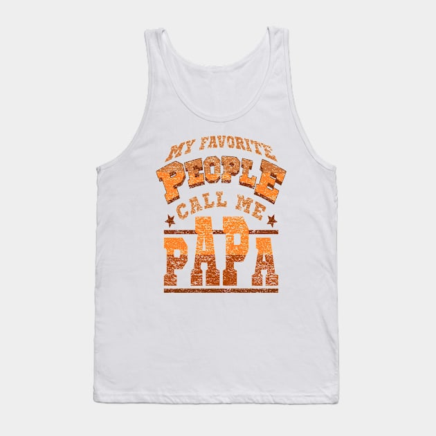 Papa Funny Sayings My Favorite People Text Brown Tank Top by JaussZ